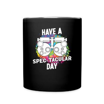 Optiker Have Spec-tacular Day Optometrie Augenarzt - Tasse einfarbig - Schwarz - Vorne