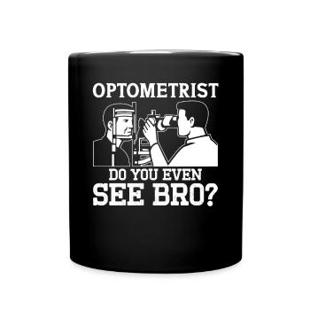 Optiker Optometrist Do You Even See Bro Optometrie - Tasse einfarbig - Schwarz - Vorne