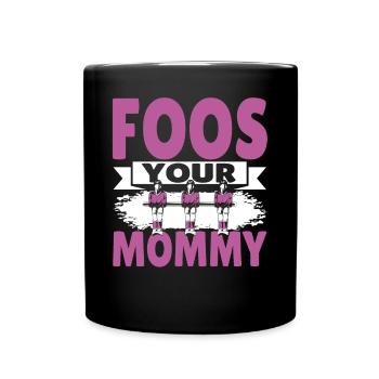Foos Your Mommy Women Foosball Player - Full Colour Mug - black - Front
