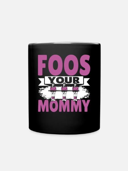 Foos Your Mommy Women Foosball Player - Tasse einfarbig - Schwarz