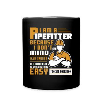 Pipefitter Pipefitter Dont Mind Hard Work - Full Colour Mug - black - Front