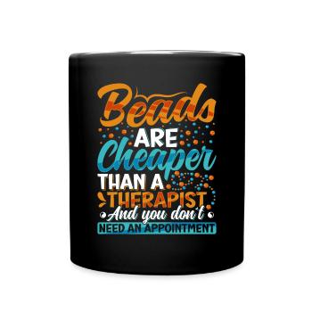 Beads are cheaper than a therapist - Full Colour Mug - black - Front