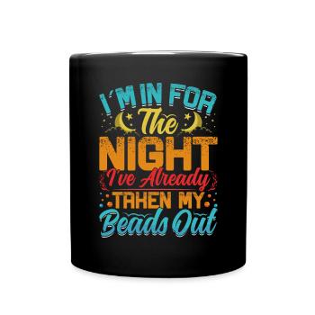 Im in for the night Ive already taken - Full Colour Mug - black - Front