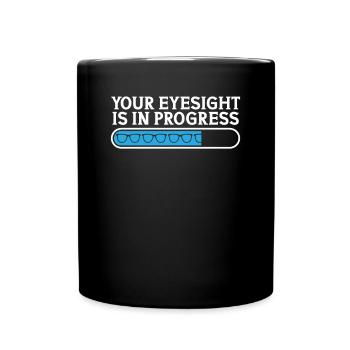 Optiker Your Eyesight Is In Progress Optometrie - Tasse einfarbig - Schwarz - Vorne