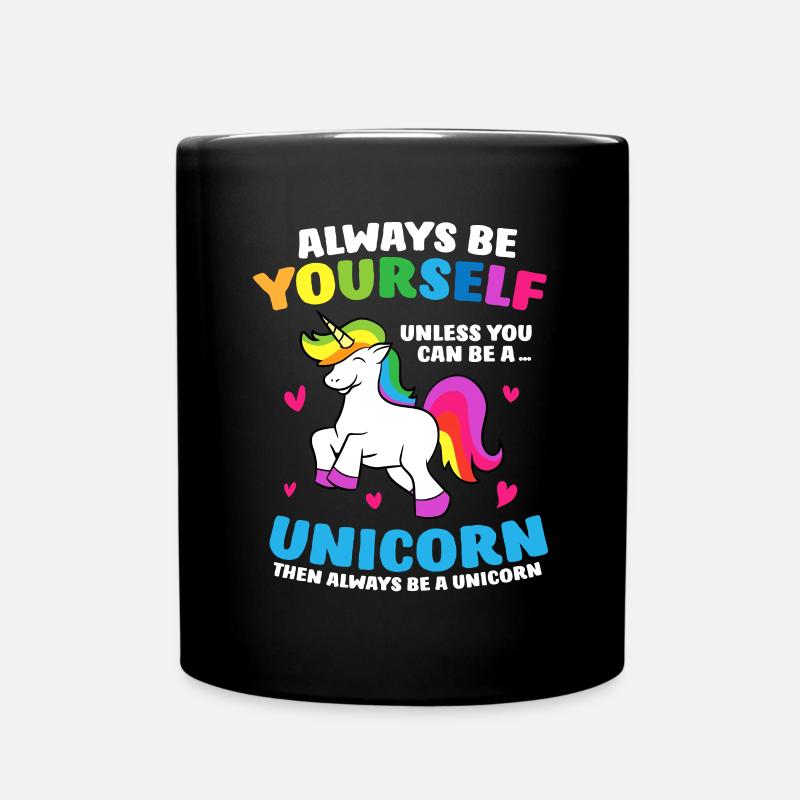 Sei immer du selbst, es sei denn, du kannst ein Einhorn sein - Tasse einfarbig - Schwarz