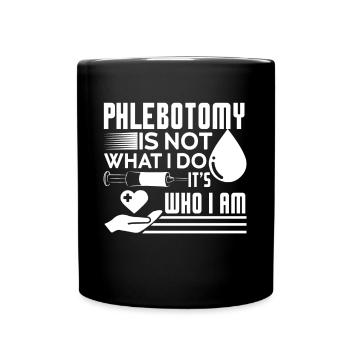 Phlebotomist Phlebotomist It's Who I Am - Full Colour Mug - black - Front