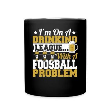 I'm On A Drinking League With A Foosball Table Soc - Tasse einfarbig - Schwarz - Vorne