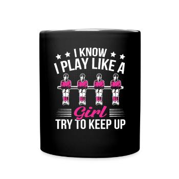 Foosball Women I Know I Play Like A Girl Try To Ke - Full Colour Mug - black - Front