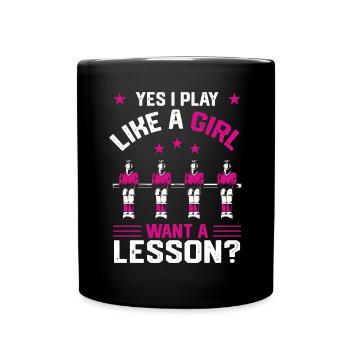 Yes I Play Like A Girl Want A Lesson Foosball Tabl - Full Colour Mug - black - Front