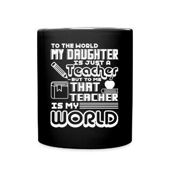 Teacher Teacher Daughter Is My World - Full Colour Mug - black - Front