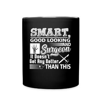 Surgeon Smart Good Looking Surgeon - Full Colour Mug - black - Front