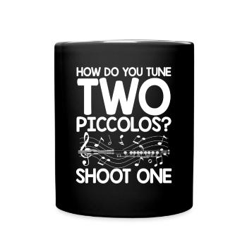 How Do You Tune Two Piccolos Shoot One - Tasse einfarbig - Schwarz - Vorne
