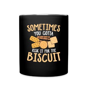 Sometimes You Gotta Risk It For The Biscuit - Tasse einfarbig - Schwarz - Vorne