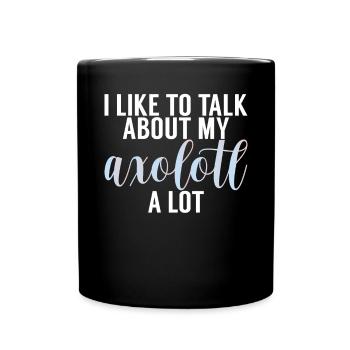 Axolotl Liebhaber Geschenke - Tasse einfarbig - Schwarz - Vorne