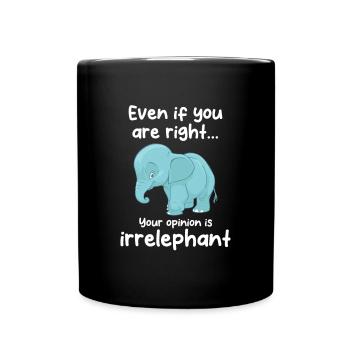Your opinion is irrelephant - Tasse einfarbig - Schwarz - Vorne