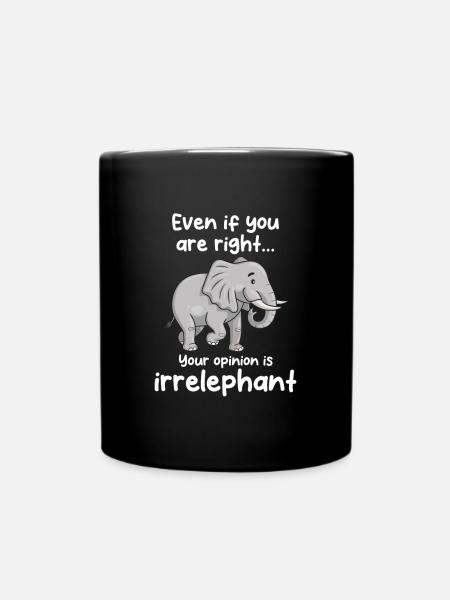 Your opinion is irrelephant - Tasse einfarbig - Schwarz