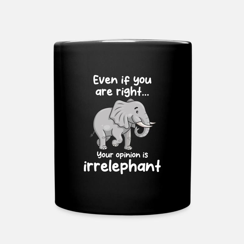 Your opinion is irrelephant - Tasse einfarbig - Schwarz