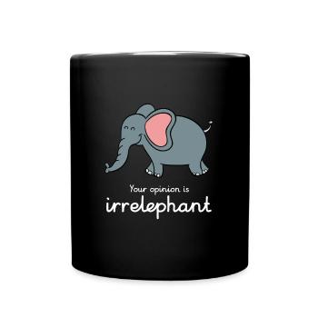 Your opinion is irrelephant - Tasse einfarbig - Schwarz - Vorne