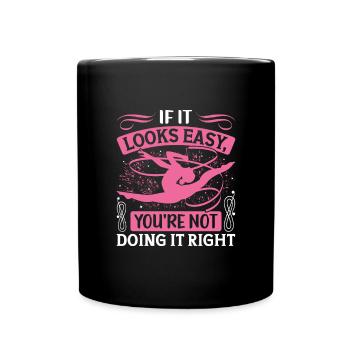 If it looks easy, you're not doing it - Full Colour Mug - black - Front