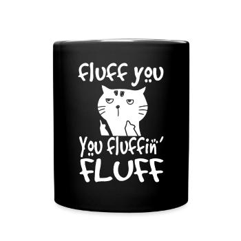 Fluff You You Fluffin' Fluff Funny Flip Off Cat Gi - Tasse einfarbig - Schwarz - Vorne