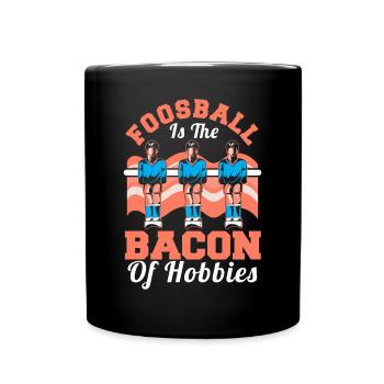Foosball Is The Bacon Of Hobbies Table Soccer Play - Full Colour Mug - black - Front