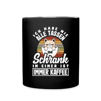 Ich habe nicht alle Tassen in Schrank aber immer - Tasse einfarbig - Schwarz - Vorne