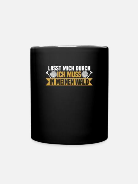Lasst mich durch, ich muss in meinen Wald - Tasse einfarbig - Schwarz