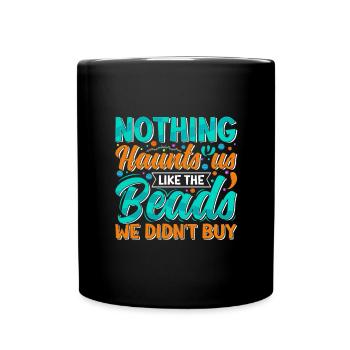 Nothing haunts us like the beads we - Full Colour Mug - black - Front