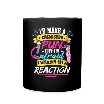 Je ferais une blague de chimiste en chimie - Mug uni - noir - Devant