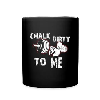 Chalk Dirty To Me Haltérophilie Gym Workout Motiva - Mug uni - noir - Devant