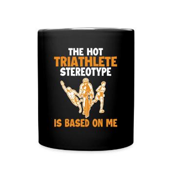 Hot Triathlete Stereotype is Based On Me - Full Colour Mug - black - Front