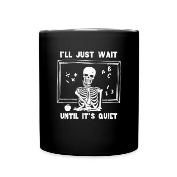 Je vais juste attendre que ce soit un professeur de squelette tranquille - Mug uni - noir - Devant