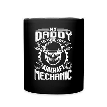 My Daddy Is One Hot Aircraft Mechanic - Full Colour Mug - black - Front