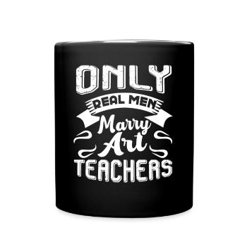 Art Teacher Only Real Men Marry Art Teachers - Full Colour Mug - black - Front