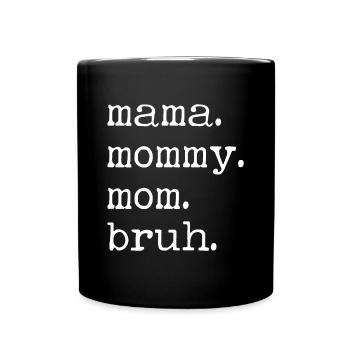 Mama Mommy Mom Bruh - Funny Mom Life - Full Colour Mug - black - Front