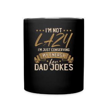 Ich spare nur meine Energie für Papa-Witze - Tasse einfarbig - Schwarz - Vorne