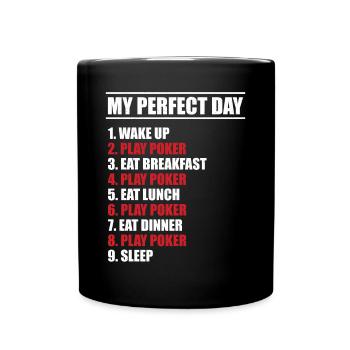 Poker Fan Wake Up Flop Eat Sleep My Perfect Day - Full Colour Mug - black - Front