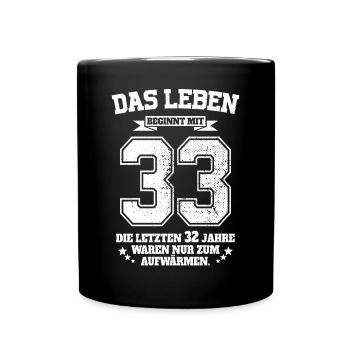 33. Geburtstag Geschenk Das Leben Beginnt Mit 33 - Tasse einfarbig - Schwarz - Vorne