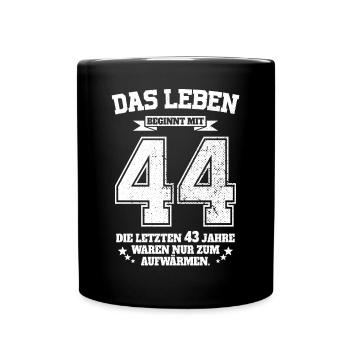 44. Geburtstag Geschenk Das Leben Beginnt Mit 44 - Tasse einfarbig - Schwarz - Vorne