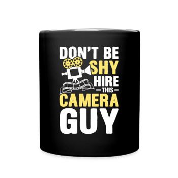 Don't Be Shy Hire This Camera Guy - Tasse einfarbig - Schwarz - Vorne
