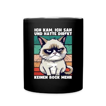 Ich Kam Ich Sah Und Hatte Direkt Keinen Bock Mehr - Tasse einfarbig - Schwarz - Vorne