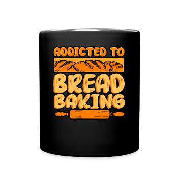 Bread Baking Addicted To Bread Baking - Full Colour Mug - black - Front