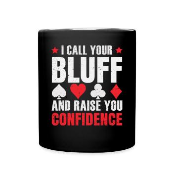 Ich nenne dich Bluff und erhöhe dein Selbstvertrauen - Tasse einfarbig - Schwarz - Vorne