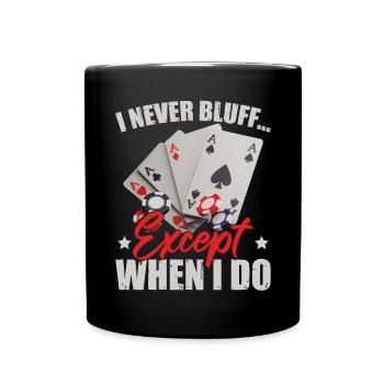 Ich bluffe nie - Tasse einfarbig - Schwarz - Vorne