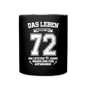 72. Geburtstag Geschenk Das Leben Beginnt Mit 72 - Tasse einfarbig - Schwarz - Vorne