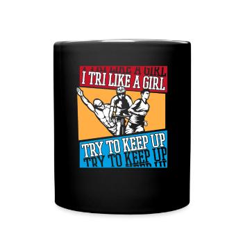 I TRI Like A Girl Try To Keep Up Triathlete Pro - Mug uni - noir - Devant