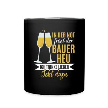 In der Not frisst der Bauer Heu, Ich trinke Sekt - Tasse einfarbig - Schwarz - Vorne