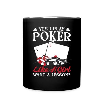 Yes I Play A Poker Like A Girl Poker Playing Cards - Tasse einfarbig - Schwarz - Vorne