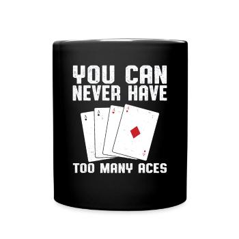 You Can Never Have Too Many Aces Cards Poker Aces - Full Colour Mug - black - Front