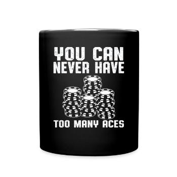 You Can Never Have Too Many Aces Poker Aces Spades - Full Colour Mug - black - Front